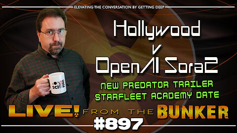 Live From The Bunker 897: Hollywood vs OpenAI Sora2 | PLUS: Starfleet Academy, Predator