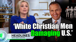 Hillary Clinton Says White Christian Men Are Damaging the U.S.