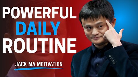Jack Ma: The POWERFUL DAILY ROUTINE That Will Change Your Life Forever | Morning Motivation
