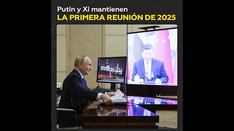 Primera reunión virtual de 2025 entre Vladímir Putin y Xi Jinping