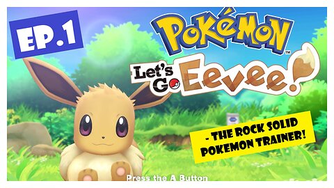 Ep.1 | The Rock Solid Pokemon Trainer! (Pokemon Let's Go Eevee!) *NO COMMENTARY*