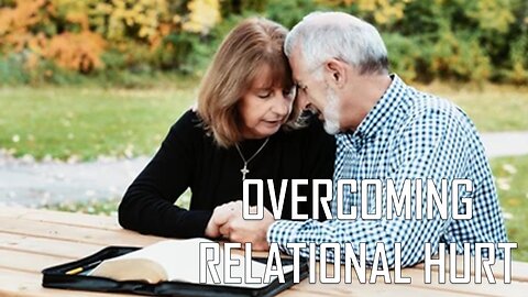 01.26.25 Living As An Overcomer - Overcoming Relational Hurt