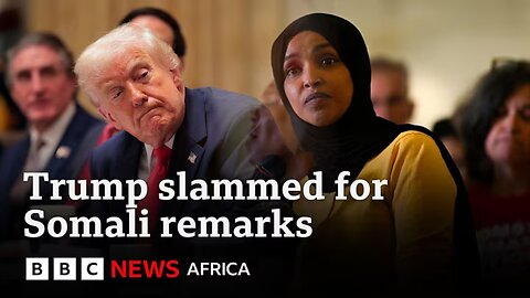 What's behind Trump's 'garbage' remarks on Somalis- BBC Africa