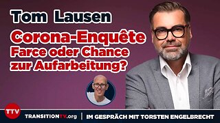 " CORONA-ENQUETE : WESHALB EINE UNABHÄNGIGE AUFARBEITUNG BOYKOTIERT WIRD ! " - Tom Lausen