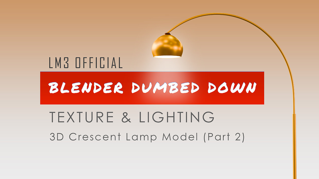 Blender Dumbed Down: Texturing and Lighting A Crescent Floor Lamp