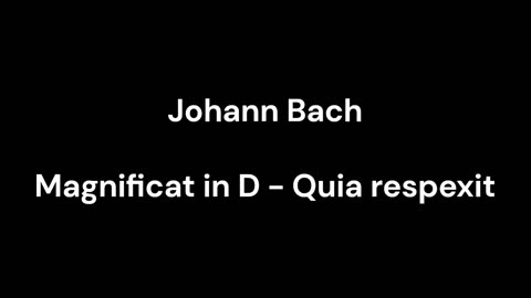 Magnificat in D - Quia respexit