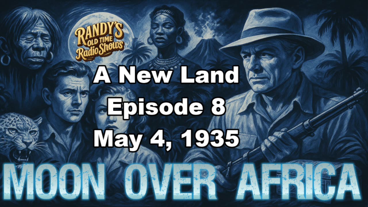 Moon over Africa 35-05-04 ep08 A New Land