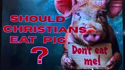 A Message to the Saints - Should Christians Eat Pig?