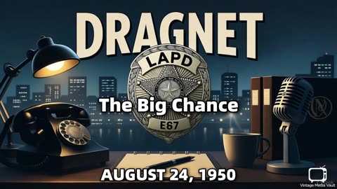 Dragnet - The Big Chance - August 24, 1950 - Classic Police Radio Drama