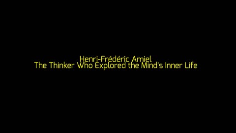 Henri-Frédéric Amiel: The Thinker Who Explored the Mind's Inner Life