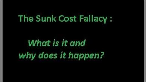 The Sunk Cost Fallacy; What is it and why does it happen: