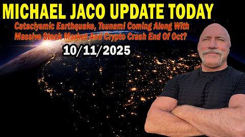 Michael Jaco Update Oct 11: "Cataclysmic Earthquake,Tsunami Coming Along With Massive Stock Market"