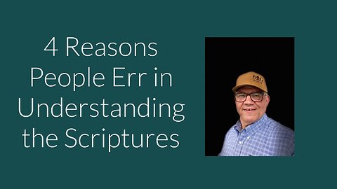 4 reasons people err in understanding the Scriptures