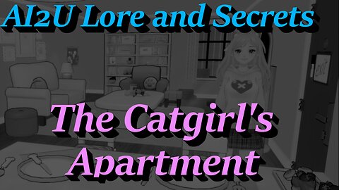 Lore and Secrets Of The Catgirl's Apartment 