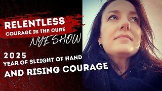 PODCAST RELENTLESS | NYE Special: 2025 Year of Sleight of Hand and Rising Courage