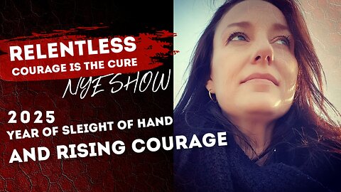 PODCAST RELENTLESS | NYE Special: 2025 Year of Sleight of Hand and Rising Courage