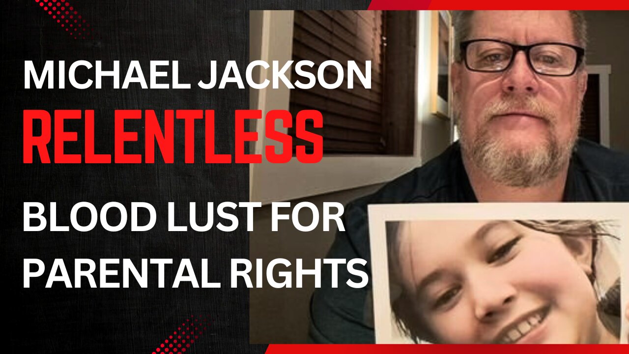 MICHAEL JACKSON Bloodlust for Parental Rights on Relentless Episode 90