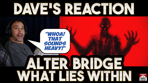 Dave's Reaction: Alter Bridge — What Lies Within