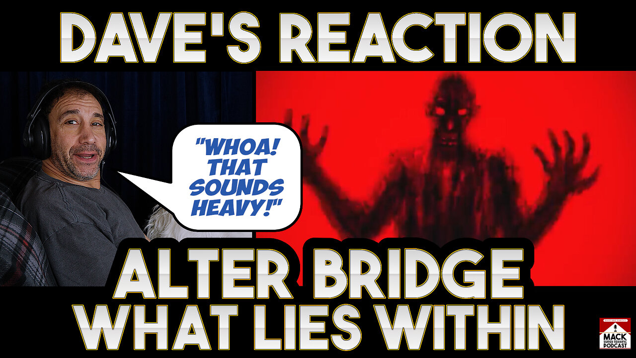 Dave's Reaction: Alter Bridge — What Lies Within