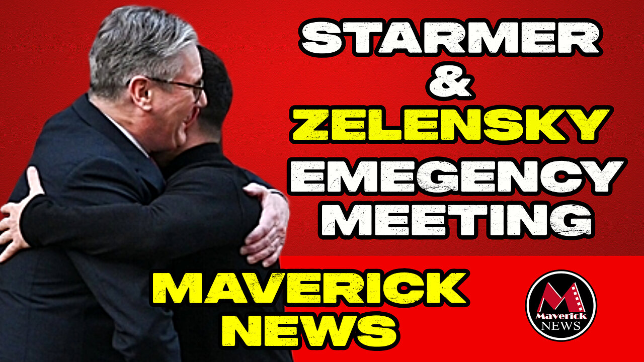 Starmer &Zelensky Emergency Meeting | Maverick News