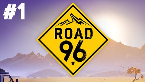 Road 96 - Part 1