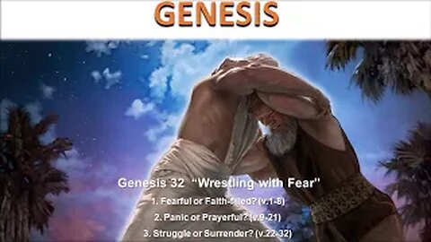 Genesis 32 "Wrestling with Fear" - Calvary Chapel Fergus Falls