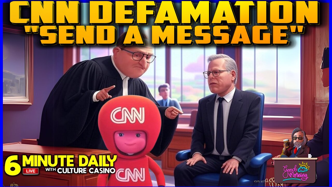 CNN Defamation Trial "Send a Message!"- 6 Minute Daily Every Weekday - January 8th