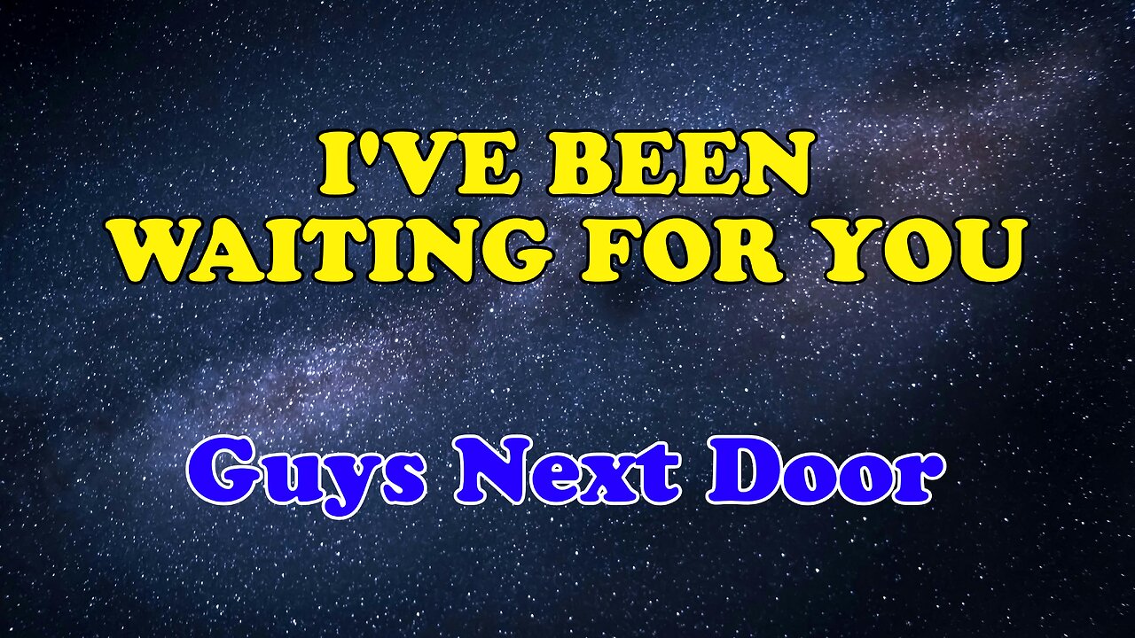 I've Been Waiting For You (Karaoke Version) as Popularized by Guys Next Door