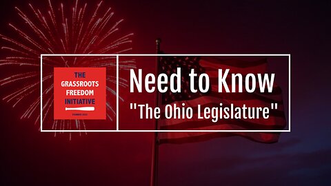 Episode: "The Ohio Legislature" • GFI's "Need to Know" Series