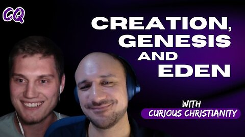 The Age of the Earth, Creation & the Fall from Eden with Curious Christianity