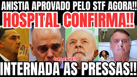 URGENTE!! INTERNADA AS PRESSAS AGORA EM ESTADO GRAVE!! ANISTIA APROVADA POR BARROSO!!