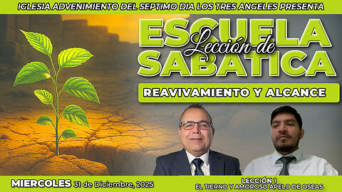 Miercoles 31 de Diciembre Leccion de Escuela Sabatica Pr. Orlando Enamorado