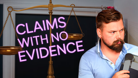 The PROBLEM With Claims That Have No Evidence to Back Them