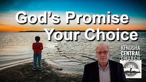 2025_10_12: Kenosha Central Church of Christ - God's Promise, Your Choice