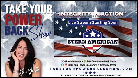 TAKE YOUR POWER BACK SHOW KIM YEATER HOSTS STERN AMERICAN "INTEGRITY IN ACTION"