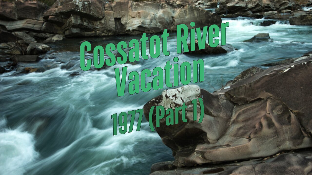 Cassatott River Vacation 1977 (Pt 1)