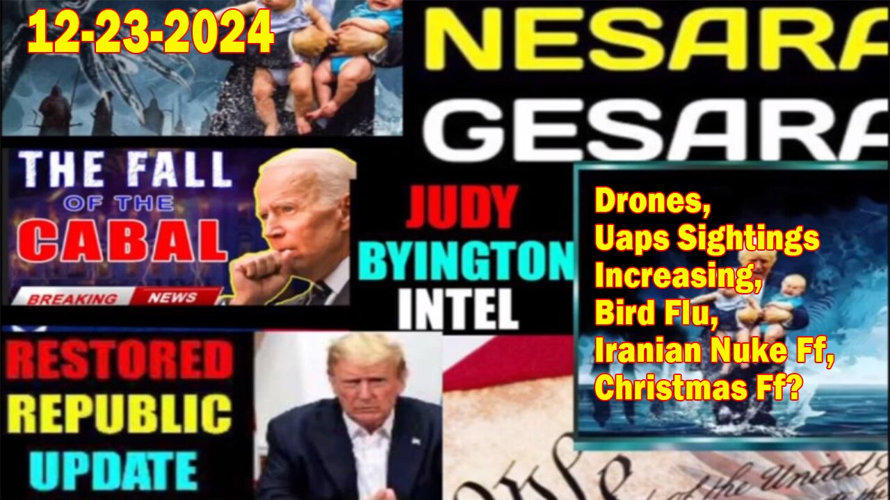 Judy Byington. Restored Republic via a GCR ~ Situation Update Dec 23 ~ Drones, Uaps Sightings Increasing, Bird Flu, Iranian Nuke Ff, Christmas Ff?