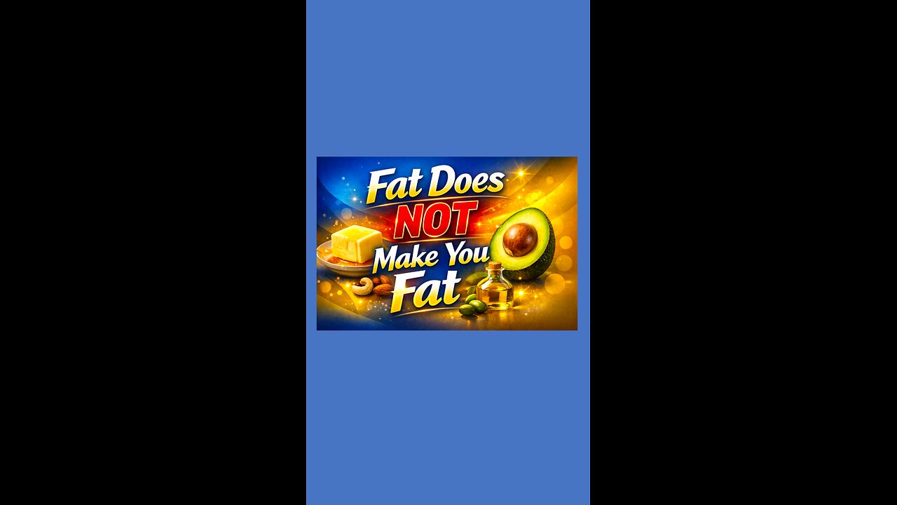 For the last time Fat does not make you fat!