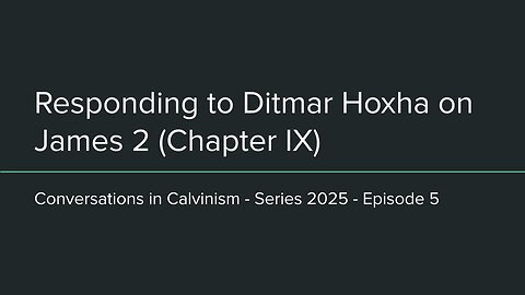 Responding to Ditmar Hoxha on James 2 (Chapter IX of DH's book) - CIC 2025-05