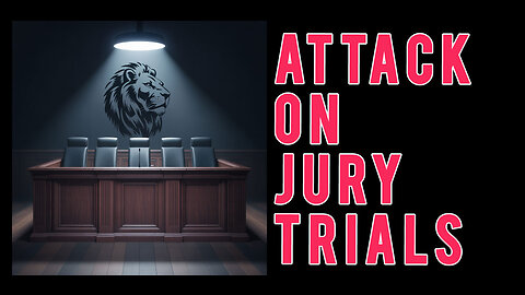 Attack on Jury Trials
