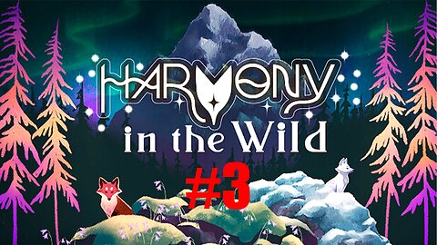 Let's Play Harmony in the Wild pt3