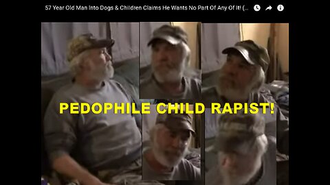 57 Year Old Man Sick Pedophile Child Rapist Psychopath Into Dogs & Children!