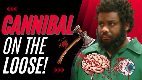 Woke Justice: Connecticut Sets AXE-WIELDING CANNIBAL Free!