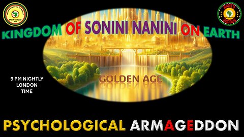 AFRICA IS THE HOLY LAND || KINGDOM OF SONINI NANINI ON EARTH || PSYCHOLOGICAL ARMAGEDDON