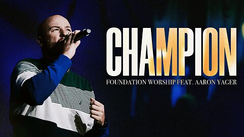 Champion - Foundation Worship, Aaron Yager (LIVE)