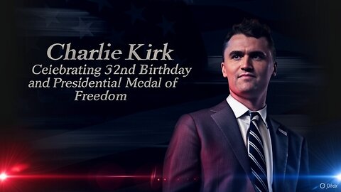 Charlie Kirk: Celebrating 32nd Birthday and Presidential Medal of Freedom