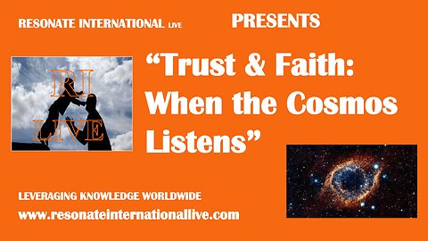 “Trust & Faith: When the Cosmos Listens”