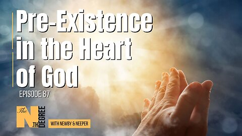Best of 87: Pre-Existence in the Heart of God - The Nth Degree