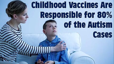 New Study Again Confirms Childhood Vaccines Are Responsible for Nearly 80% of the Autism Cases in US