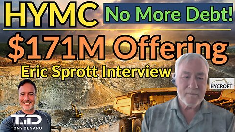 Eric Sprott Talks Hycroft, $171M Cash Raise, No Debt - PAID OFF